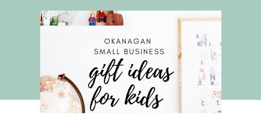 Okanagan Small Business Gift Ideas for Kids (2020) - Grow and Behold Digital - Web design and Shopify Expert